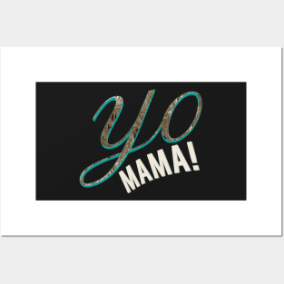 Yo mama! Posters and Art